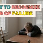 Recognize Fear of Failure, How to Recognize Your Fear of Failure, recognize fear of failure, tips to recognize fear of failure, do you have fear of failure,