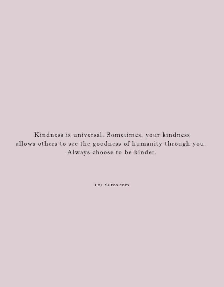 kindness quotes, power of kindness, be kind always, humanity goodness quote, kindness mindset, spread kindness message, positive life thoughts, kindness inspiration, emotional wisdom quote, compassion and humanity,