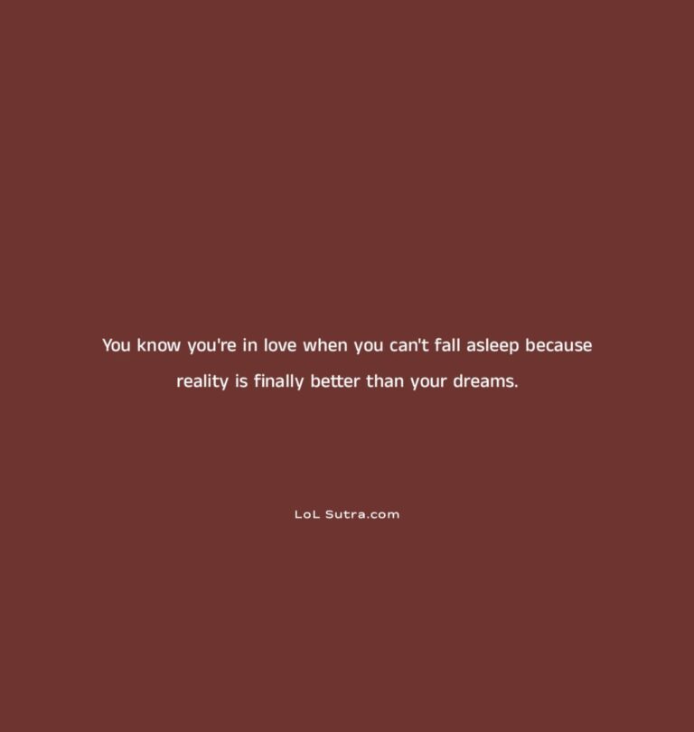 being in love feeling, love feels better than dreams, true love feeling, romantic love quote, love and happiness, when reality feels better, falling in love signs, love and sleepless nights, emotional love quote, deep love thoughts,