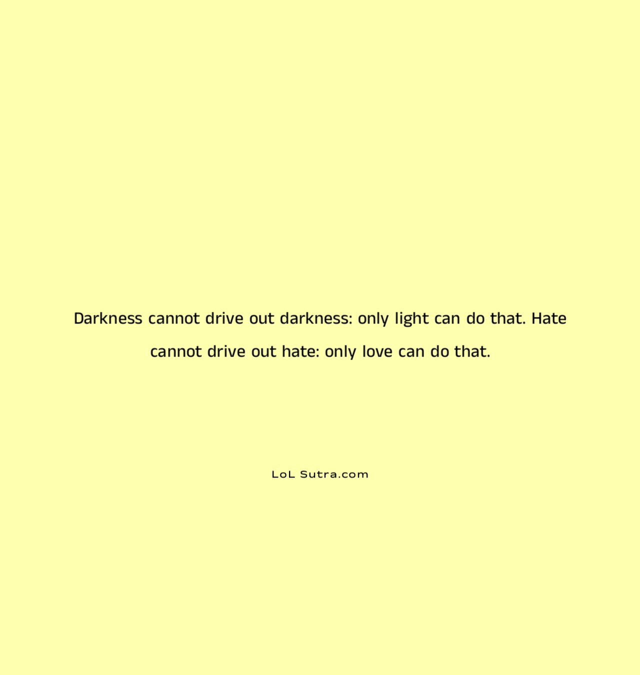 light over darkness, love over hate, power of love quotes, peace and humanity thoughts, life wisdom quotes, humanity and compassion, moral life lessons, kindness over hate, philosophical life truth, wisdom about love and hate,
