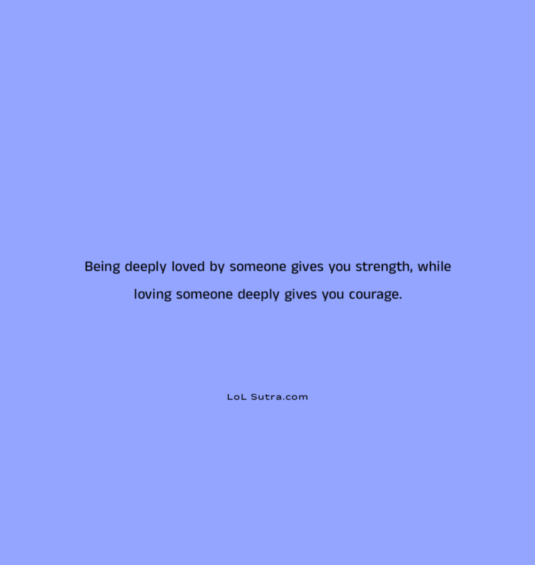 deep love strength, love gives courage, emotional strength love, true love power, love and courage quote, relationship wisdom, heartfelt love quote,