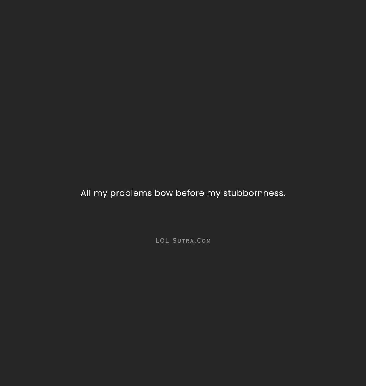 stubborn mindset quote, never give up attitude, inner strength quote, self belief thoughts, strong willpower quotes, resilience mindset, mental toughness quote, self respect attitude, fearless mindset lines, personal power quote,