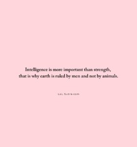 intelligence vs strength quote, power of intelligence, wisdom over strength, mind over muscle quote, philosophical life quote, intelligence quotes in english, human intelligence quote, wisdom and power quote,