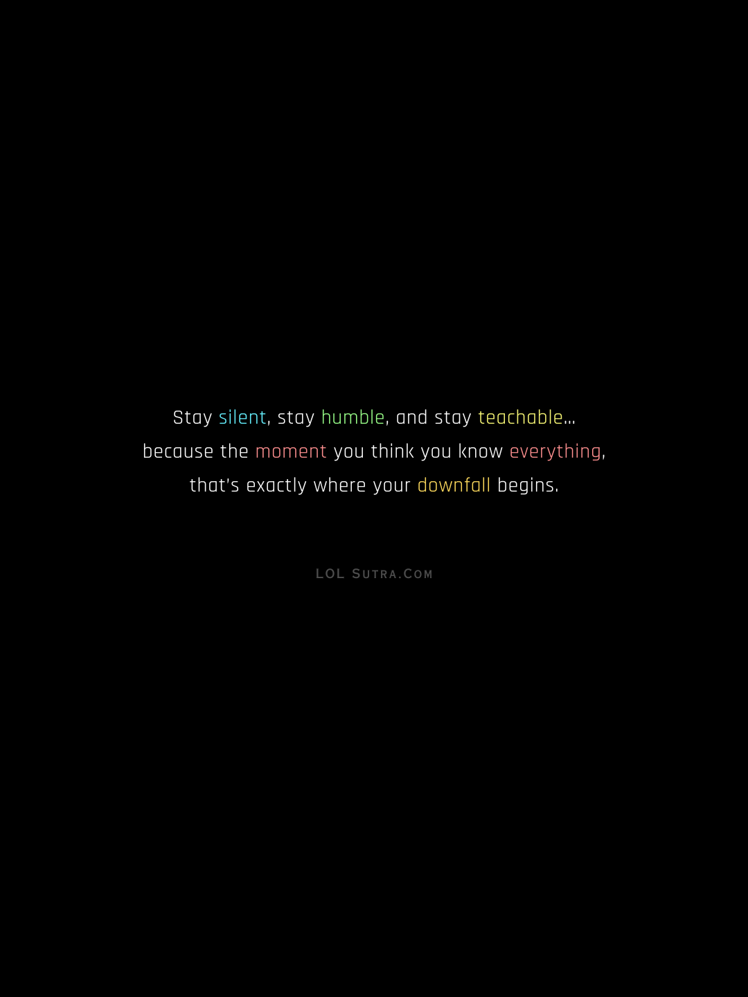 humble quotes, stay silent quote, life learning quotes, ego quotes, wisdom quotes,