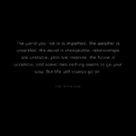 imperfect world quote, life uncertainty quote, motivational quote about struggles, reality of life inspirational lines, hope and resilience life quote, quotes, english quotes,