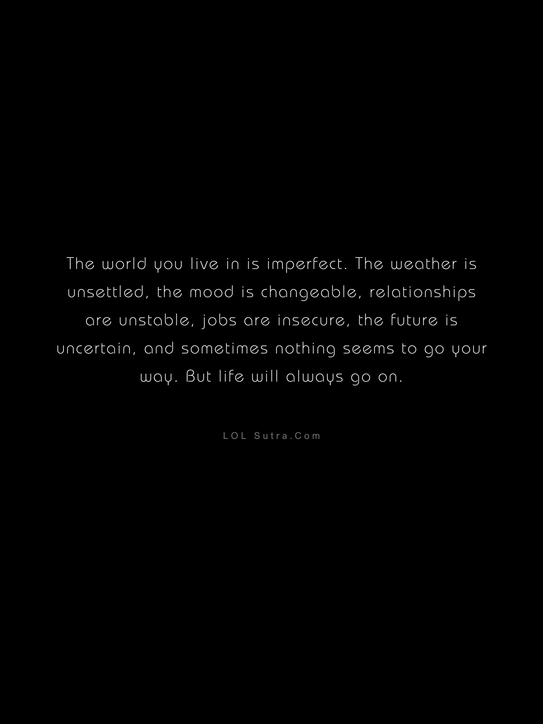 imperfect world quote, life uncertainty quote, motivational quote about struggles, reality of life inspirational lines, hope and resilience life quote, quotes, english quotes,