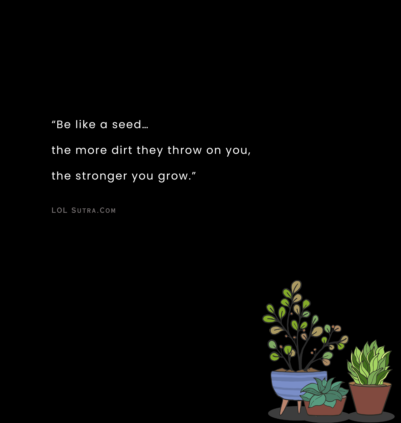 motivational quotes, be like seed quote, growth mindset quotes, self improvement quotes, inspirational quotes success, positive thinking quotes, never give up quotes, strength quotes life, rise above negativity quotes, personal growth quotes,