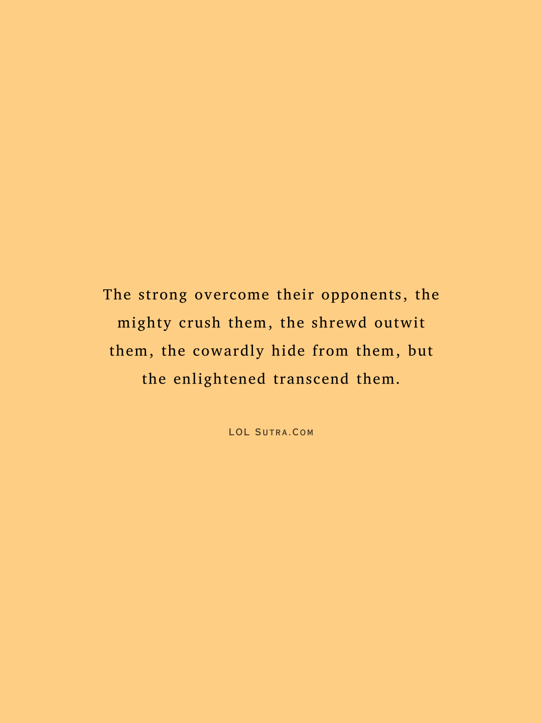philosophical quotes, deep life quotes, wisdom quotes, enlightenment quotes, powerful mindset quotes, strength and wisdom quotes, spiritual growth quotes, intelligence and power quotes, life perspective quotes, inner peace quotes, self mastery quotes, deep thinking quotes, motivational philosophy quotes, truth of life quotes,