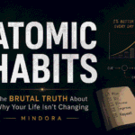 Atomic Habits: The Brutal Truth About Why Your Life Isn’t Changing