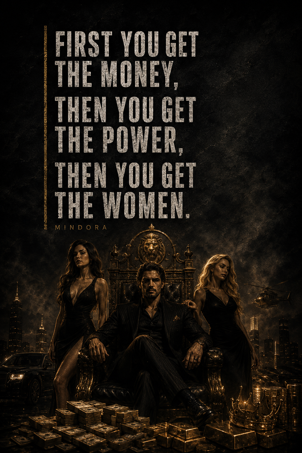 First money then women..